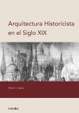 ARQUITECTURA HISTORICISTA EN EL SIGLO XIX (eBook, PDF)