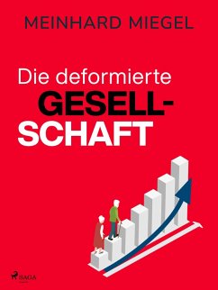 Die deformierte Gesellschaft (eBook, ePUB) - Miegel, Meinhard
