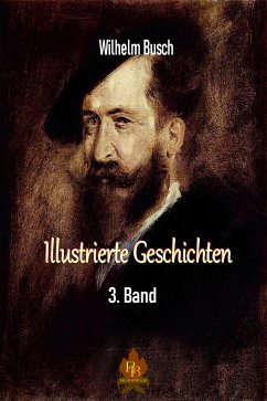 Illustrierte Geschichten - 3. Band (eBook, ePUB) - Busch, Wilhelm