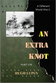 An Extra Knot Part VIII (A Different world War II, #8) (eBook, ePUB) An Extra Knot Part VIII (A Different world War II, #8) (eBook, ePUB)