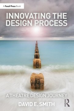 Innovating the Design Process: A Theatre Design Journey (eBook, ePUB) - Smith, David E.