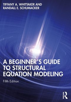 A Beginner's Guide to Structural Equation Modeling (eBook, PDF) - Whittaker, Tiffany A.; Schumacker, Randall E.