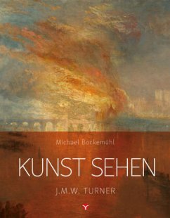 Kunst sehen - J.M.W. Turner - Bockemühl, Michael