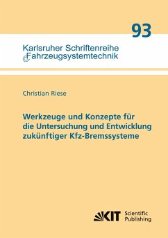 Werkzeuge und Konzepte für die Untersuchung und Entwicklung zukünftiger Kfz-Bremssysteme - Riese, Christian