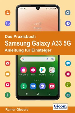 Das Praxisbuch Samsung Galaxy A33 5G - Anleitung für Einsteiger - Gievers, Rainer