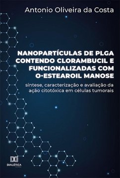 Nanopartículas de PLGA contendo clorambucil e funcionalizadas com O-estearoil manose (eBook, ePUB) - Costa, Antonio Oliveira da