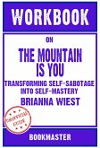 Workbook on The Mountain Is You: Transforming Self-Sabotage Into Self-Mastery by Brianna Wiest   Discussions Made Easy (eBook, ePUB)