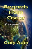 Regards From Oscar: Confessions Of A Spy (eBook, ePUB) Regards From Oscar: Confessions Of A Spy (eBook, ePUB)