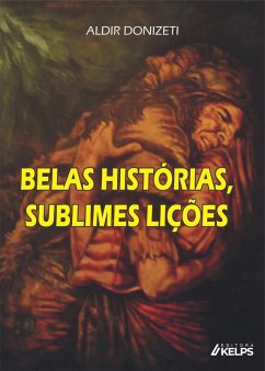 BELAS HISTÓRIAS, SUBLIMES LIÇÕES (eBook, ePUB) - Donizeti, Aldir