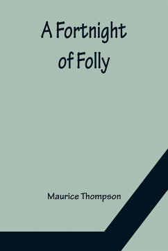 A Fortnight of Folly - Thompson, Maurice