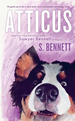 Atticus: A Woman's Journey with the World's Worst Behaved Dog - Bennett, Sawyer; Bennett, S.