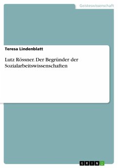 Lutz Rössner. Der Begründer der Sozialarbeitswissenschaften - Lindenblatt, Teresa