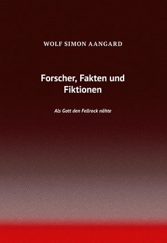 Forscher, Fakten und Fiktionen - Aangard, Wolf Simon