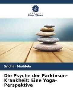 Die Psyche der Parkinson-Krankheit: Eine Yoga-Perspektive - Maddela, Sridhar
