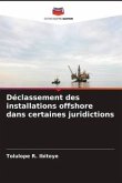 Déclassement des installations offshore dans certaines juridictions