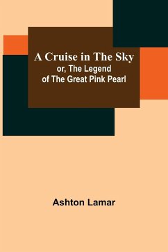 A Cruise in the Sky; or, The Legend of the Great Pink Pearl - Lamar, Ashton