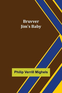Bruvver Jim's Baby - Verrill Mighels, Philip