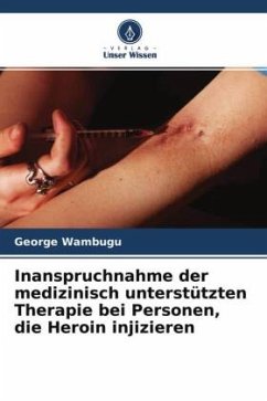 Inanspruchnahme der medizinisch unterstützten Therapie bei Personen, die Heroin injizieren - Wambugu, George