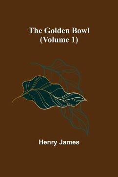 The Golden Bowl (Volume 1) - James, Henry