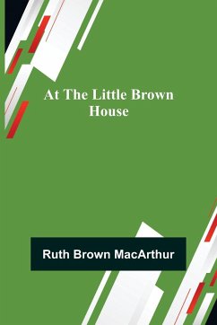 At the Little Brown House - Brown MacArthur, Ruth