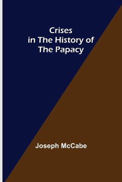 Crises in the History of the Papacy - Mccabe, Joseph