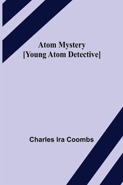 Atom Mystery [Young Atom Detective] - Ira Coombs, Charles