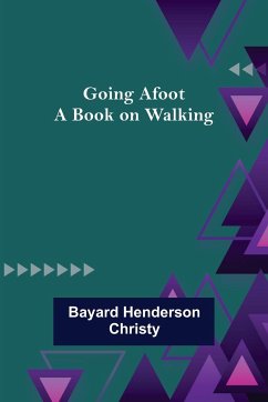 Going Afoot - Henderson Christy, Bayard