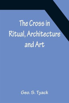 The Cross in Ritual, Architecture and Art - S. Tyack, Geo.