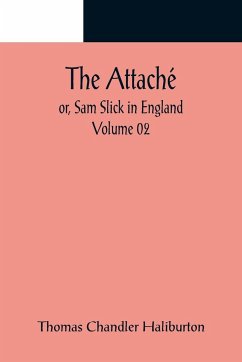 The Attaché; or, Sam Slick in England - Volume 02 - Chandler Haliburton, Thomas