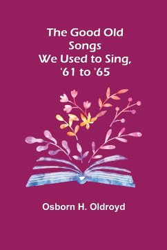 The Good Old Songs We Used to Sing, '61 to '65 - H. Oldroyd, Osborn