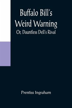 Buffalo Bill's Weird Warning; Or, Dauntless Dell's Rival - Ingraham, Prentiss