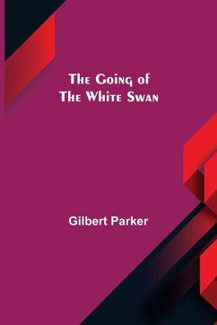 The Going of the White Swan - Parker, Gilbert