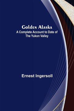 Golden Alaska - Ingersoll, Ernest