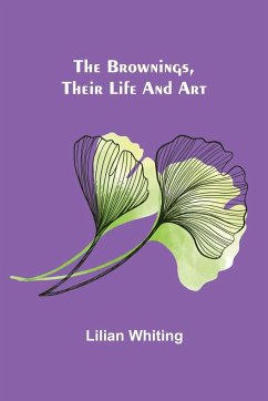 The Brownings, Their Life and Art - Whiting, Lilian