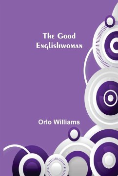 The Good Englishwoman - Williams, Orlo