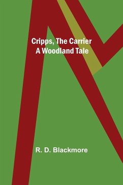 Cripps, the Carrier; A Woodland Tale - D. Blackmore, R.