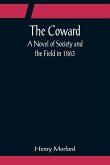 The Coward; A Novel of Society and the Field in 1863