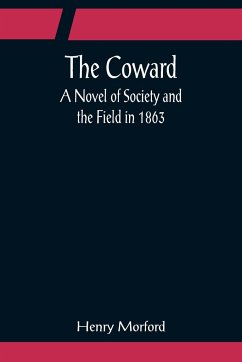 The Coward; A Novel of Society and the Field in 1863 - Morford, Henry