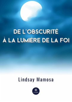 De l'obscurité à la lumière de la foi - Lindsay Mamosa