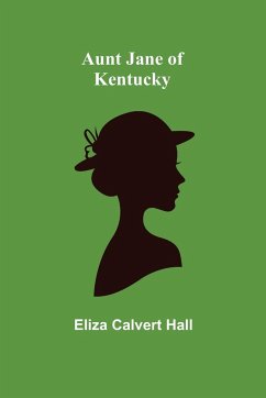 Aunt Jane of Kentucky - Calvert Hall, Eliza