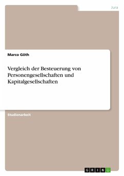 Vergleich der Besteuerung von Personengesellschaften und Kapitalgesellschaften - Göth, Marco