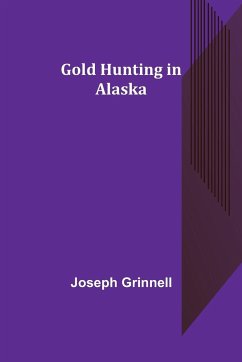 Gold Hunting in Alaska - Grinnell, Joseph