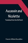 Aucassin and Nicolette ; translated from the Old French