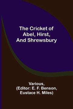 The Cricket of Abel, Hirst, and Shrewsbury - Various