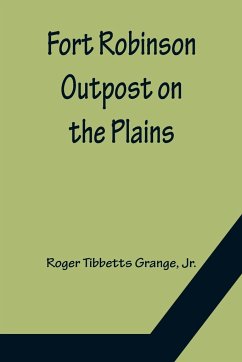 Fort Robinson Outpost on the Plains - Tibbetts Grange, Roger