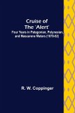Cruise of the 'Alert'; Four Years in Patagonian, Polynesian, and Mascarene Waters (1878-82)