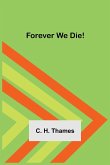 Forever We Die!