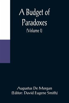 A Budget of Paradoxes (Volume I) - De Morgan, Augustus