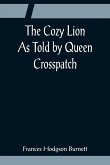 The Cozy Lion; As Told by Queen Crosspatch