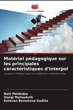 Matériel pédagogique sur les principales caractéristiques d'Interpol - Pkhikidze, Naili;Matiashvili, Giorgi;Berestova-Gadilia, Ketevan